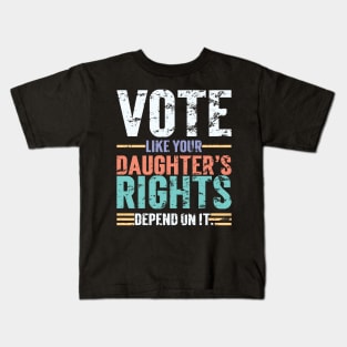 Vote Like Your Daughter’s Rights Depend On It v4 Vintage Kids T-Shirt